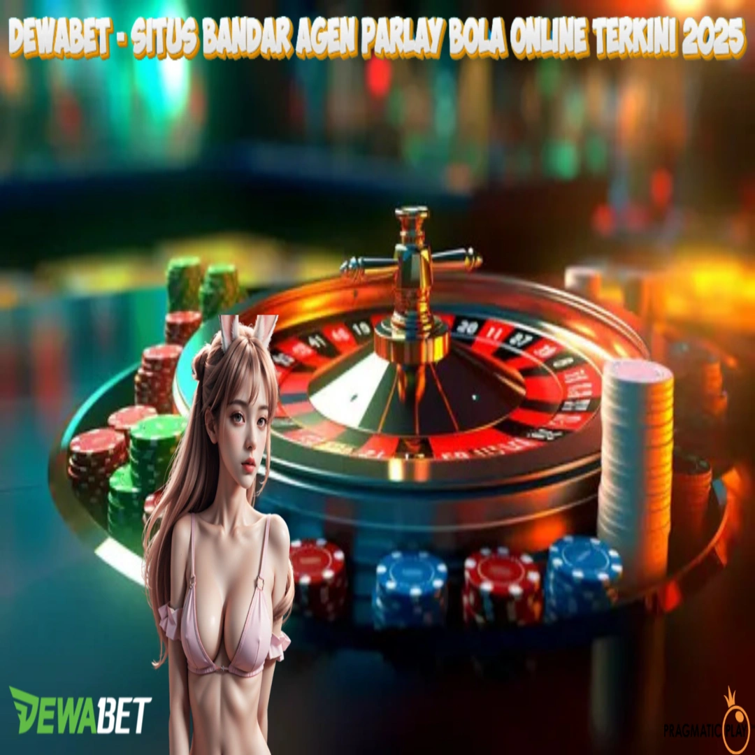 DEWABET - Situs Bandar Agen Parlay Bola Online Terkini 2025